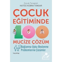 Çocuk Eğitiminde 100 Mucize Çözüm / Hatice Kübra Tongar