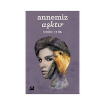 Feride'nin Annemiz Aşktır Üzerine Yazdığı Eser - 290 Sayfa