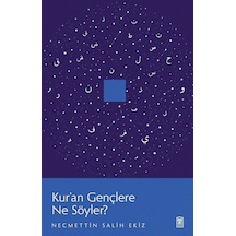 Kur'an Gençlere Ne Söyler - Necmettin Salih Ekiz - Dijital Çağda Gençlik Ve İnanç Rehberi - Din Ve Düşünce Kitabı