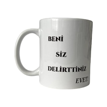 Beni Siz Delirttiniz Yazılı Baskılı Kupa