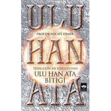 Ulu Han Ata Bitiği - Türklerin En Eski Destanı - Necati Demir - Ötüken Neşriyat