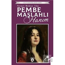 Pembe Maşlahlı Hanım - Unutturmadıklarımız Serisi - Sermet Muhtar Alus - Dorlion Yayınevi
