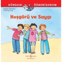 Hoşgörü ve Saygı - Dünyayı Öğreniyorum - Brigitte Hoffmann - İş Bankası Kültür Yayınları