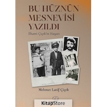 Bu Hüznün Mesnevisi Yazıldı / Mehmet Latif Çiçek