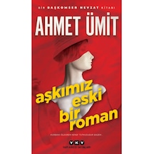 Aşkımız Eski Bir Roman Ahmet Ümit Yapı Kredi Yayınları
