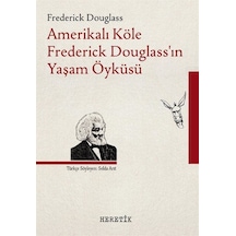 Amerikalı Köle Frederick Douglass'ın Yaşam Öyküsü / Frederick ...