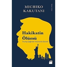Hakikatın Ölümü: Trump Çağında Yalancılık Sanatı