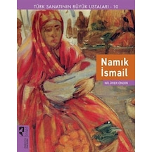 Namık İsmail - Türk Sanatının Büyük Ustaları 10 - Nilüfer Öndin - Hayalperest Yayınevi