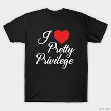 Flood Of Style I Love Pretty Privilege Komik Tasarımlı Erkek Kadın T-shirt % 100% Pamuklu Tişörtler Kısa Kol Siyah