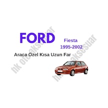 Ford Fiesta 1995-2002 Araca Özel Kısa Uzun Far H4