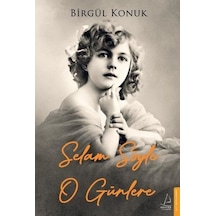Selam Söyle O  Günlere
