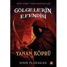 Gölgelerin Efendisi 2 - Yanan Köprü - John Flanagan - Beyaz Balina Yayınları