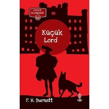 Küçük Lord-Çocuk Klasikleri 45 - Frances Hodgson Burnett - Dahi Çocuk