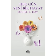 Her Gün Yeni Bir Hayat - Louise L. Hay - Martı Yayınları