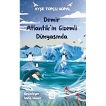 Demir Atlantik'in Gizemli Dünyasında / Ays E Topc U Hopal