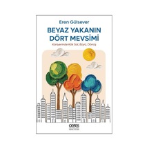 Beyaz Yakanın Dört Mevsimi & Kariyerinde Kök Sal, Büyü, Dönüş ...