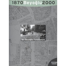 Bir Beyoğlu Fotoromanı 1870 Beyoğlu 2000