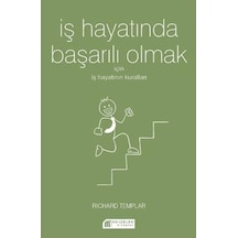 İş Hayatında Başarılı Olmak için İş Hayatının Kuralları - Richard Templar - Akılçelen Kitaplar
