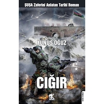 Cığır - Şuşa Zaferini Anlatan Tarihi Roman - Yunus Oğuz - Korkut Yayınları