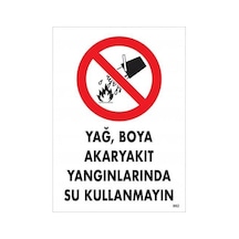 Mey İthalat Yağ Boya Akaryakıt Yağlarında Su Kullanmayın Uyarı Levhası 25x35 Kod:862