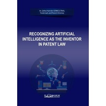 Recognızıng Artıfıcıal Intellıgence As The Inventor In Patent Law