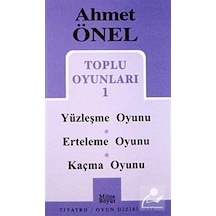 Ahmet Önel Toplu Oyunları-1: Yüzleşme Oyunu-Erteleme Oyunu-Kaçma Oyunu - Ahmet Önel - Mitos Boyut Yayınları