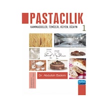 Pastacılık 1: Hammaddeler - Temizlik - Hijyen - Dizayn - Abdullah Badem - Nobel Akademik Yayıncılık