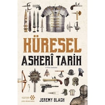 Küresel Askeri Tarih - 1775'ten Günümüze - Jeremy Black - Yeditepe Yayınevi