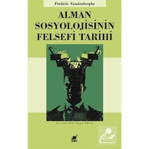 Alman Sosyolojisinin Felsefi Tarihi - Frederic Vandenberghe - Ayrıntı Yayınları