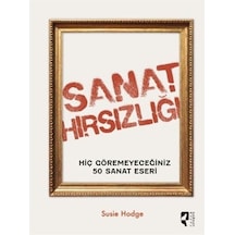 Sanat Hırsızlığı Hiç Göremeyeceğiniz 50 Sanat Eseri / Susie Hodge