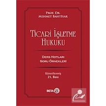 Ticari İşletme Hukuku - Mehmet Bahtiyar - Beta Yayınları