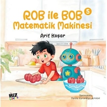Rob İle Bob 5 - Matematik Makinası Resimli Hikaye 6+yaş / Ar...