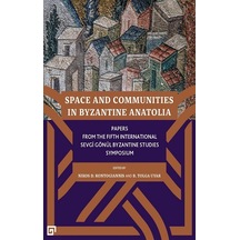 Space And Communities İn Byzantine Anatolia