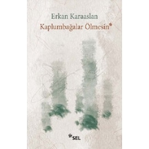 Kaplumbağalar Ölmesin - Erkan Karaaslan - Sel Yayıncılık