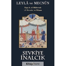 Leyla ve Mecnun: Kays b. el-Mülevvah (el-Mecnun) ve Divanı - Şevkiye İnalcık - Kronik Kitap