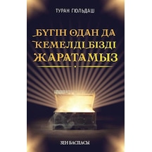 Bugün Daha Mükemmel Bizi Yaratıyoruz - Turhan Güldaş - Kazakça