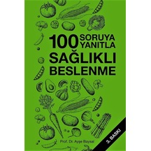 Yüz Soruya Yüz Yanıtla Sağlıklı Beslenme Prof. Dr. Ayşe Baysal
