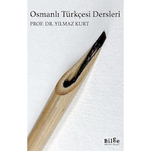Osmanlı Türkçesi Dersleri - Yılmaz Kurt - Bilge Kültür Sanat