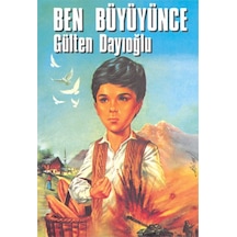 GK - Ben Büyüyünce - Gülten Dayıoğlu - Altın Kitaplar