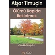 Ölümü Kapıda Beklemek - Kendimle Konuşmalar 3 - Afşar Timuçin - Bulut Yayınları