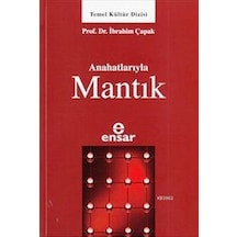 Anahatlarıyla Mantık  - İbrahim Çapak  - Ensar Neşriyat