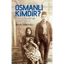 Osmanlı kimdir? - İbrahim Serbestoğlu - Yeditepe Yayınevi