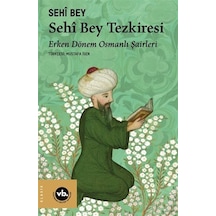 Sêhi Bey Tezkiresi / Erken Dönem Osmanlı Şairleri / Sehi Bey