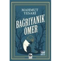 Bağrıyanık Ömer-100 Temel Eser - Mahmut Yesari - Bilgi Yayınevi
