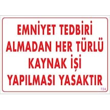 Emniyet Tedbiri Almadan Herlü Kaynak Yasaktır Levhası 25x35 Kod: 724