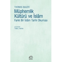 Müphemlik ve İslam -Farklı Bir İslam Tarihi Okuması  - Thomas Bauer  - İletişim Yayınları
