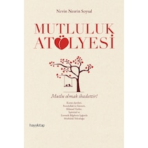 Mutluluk Atölyesi - Nevin Nesrin Soysal - Hayykitap