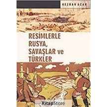 Resimlerle Rusya Savaşlar ve Türkler - Kezban Acar - Nobel Akademik Yayıncılık