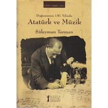 Doğumunun 130. Yılında Atatürk ve Müzik - Süleyman Tarman - Müzik Eğitimi Yayınları