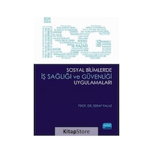 Sosyal Bilimlerde İş Sağlığı ve Güvenliği Uygulamaları - Serap Palaz - Nobel Akademik Yayıncılık